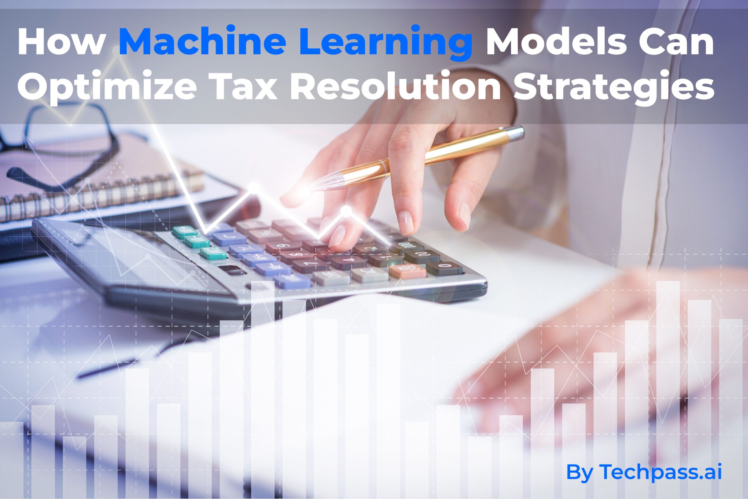 How Machine Learning Models Can Optimize Tax Resolution Strategies